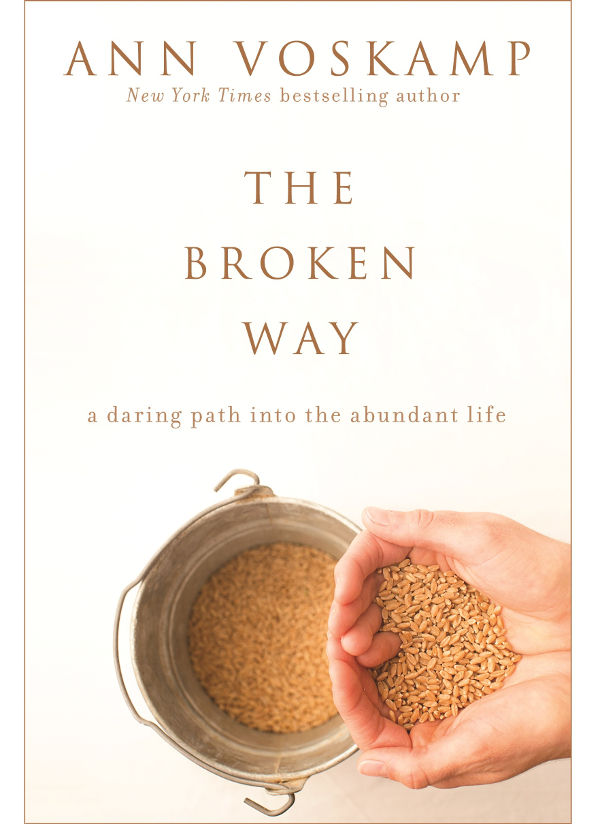 The Broken Way (with Bonus Content): A Daring Path into the Abundant Life