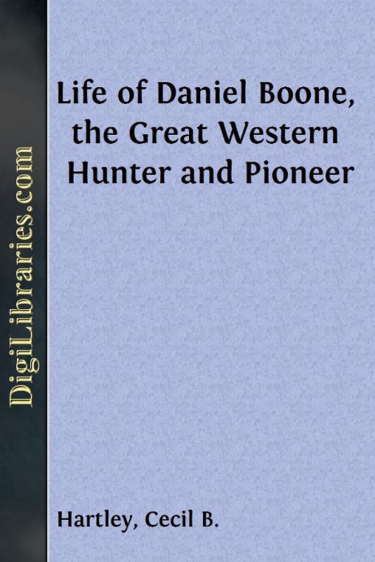 Life of Daniel Boone, the Great Western Hunter and Pioneer