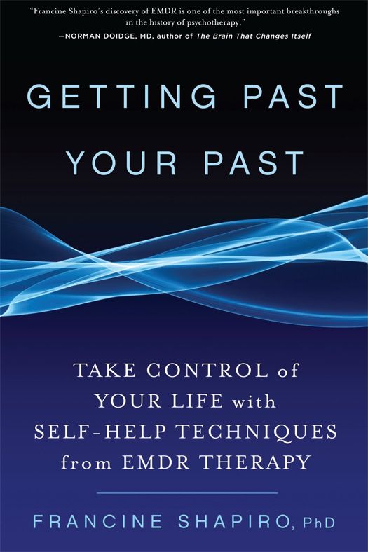 Getting Past Your Past: Take Control of Your Life with Self-Help Techniques from EMDR Therapy