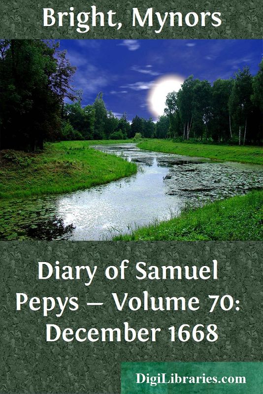 Diary of Samuel Pepys — Volume 70: December 1668