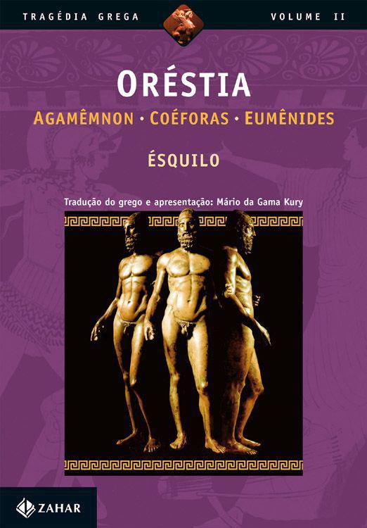 Oréstia: Agamêmnon / Coéforas / Eumênides