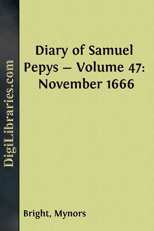 Diary of Samuel Pepys — Volume 47: November 1666