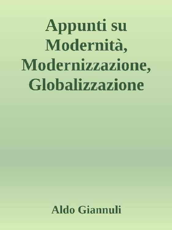 Appunti su Modernità, Modernizzazione, Globalizzazione