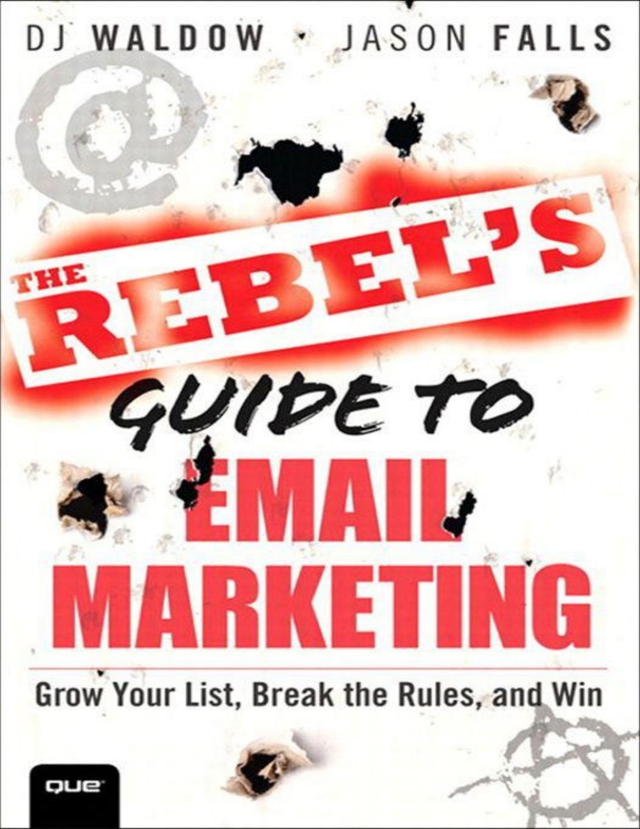 The Rebel's Guide to Email Marketing: Grow Your List, Break the Rules, and Win (Que Biz-Tech)