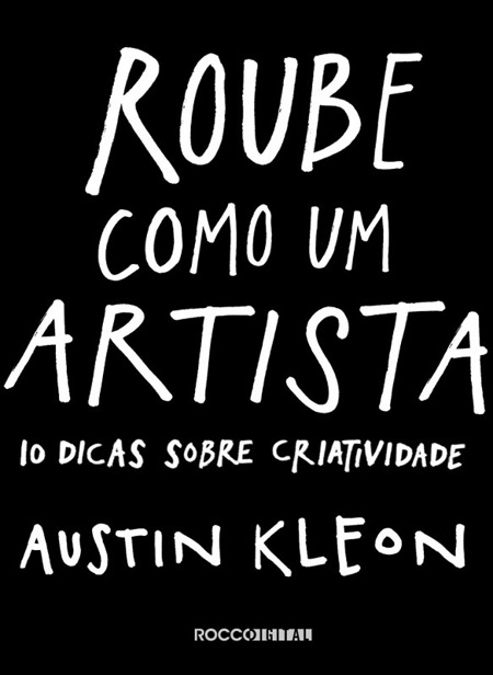 Roube como um artista: 10 dicas sobre criatividade