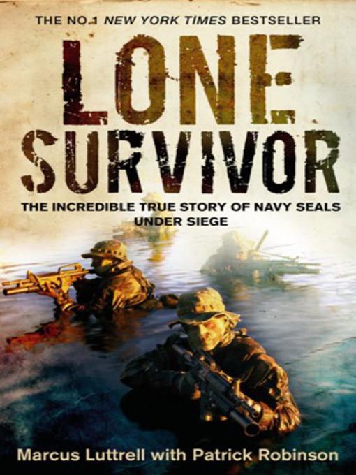 Lone survivor: the eyewitness account of Operation Redwing and the lost heroes of SEAL team 10