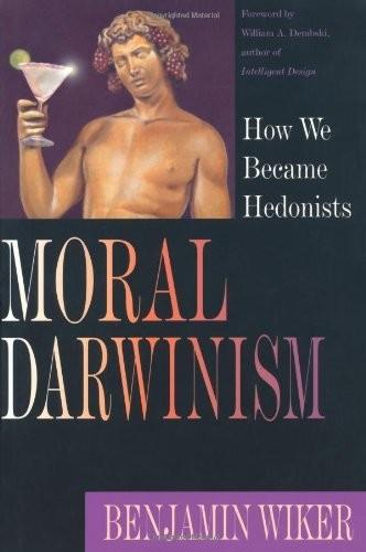 Moral Darwinism: How We Became Hedonists