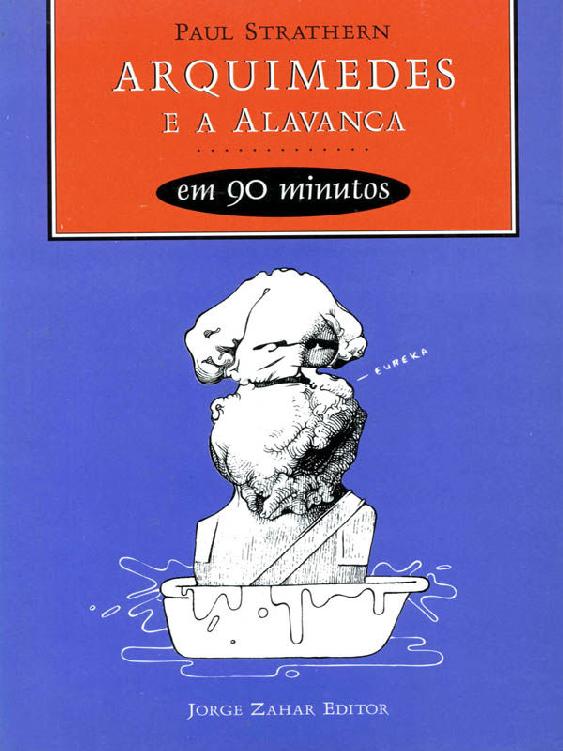 Arquimedes e a Alavanca em 90 minutos (Cientistas em 90 Minutos)