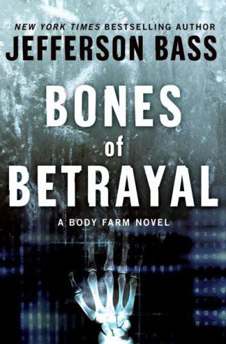 Bones of Betrayal: A Body Farm Novel