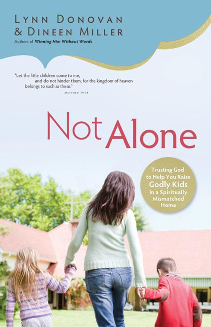 Not Alone: Trusting God to Help You Raise Godly Kids in a Spiritually Mismatched Home (Large Print 16pt)