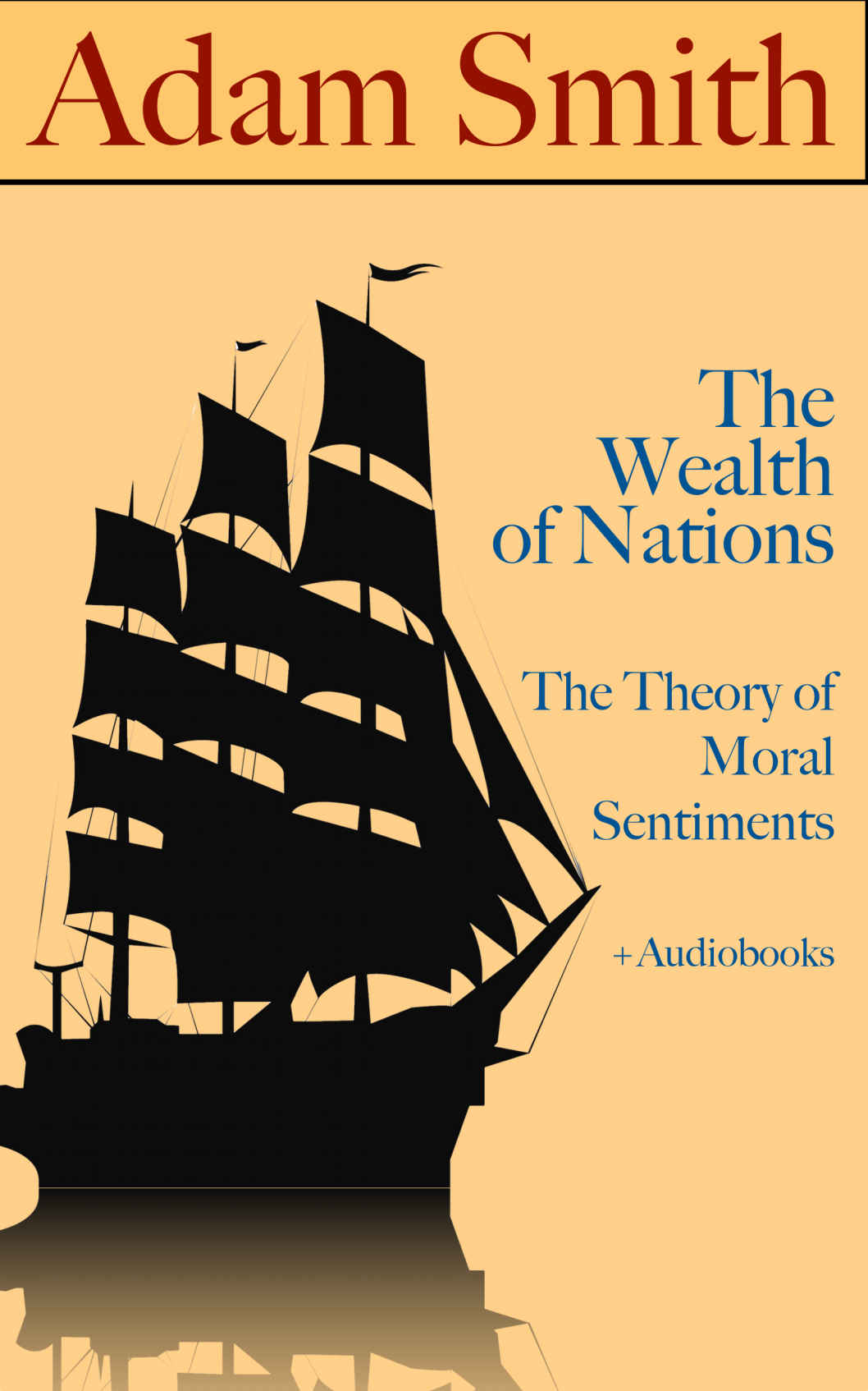 Adam Smith: The Wealth of Nations & The Theory of Moral Sentiments (+ Audiobooks)