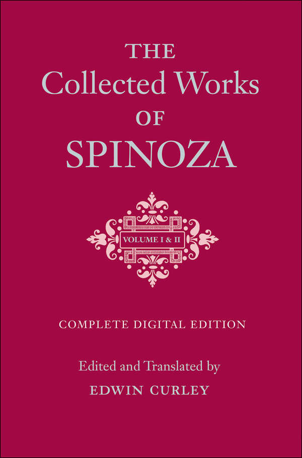 Benedictus de Spinoza -The Collected Works of Spinoza - Complete Digital Edition