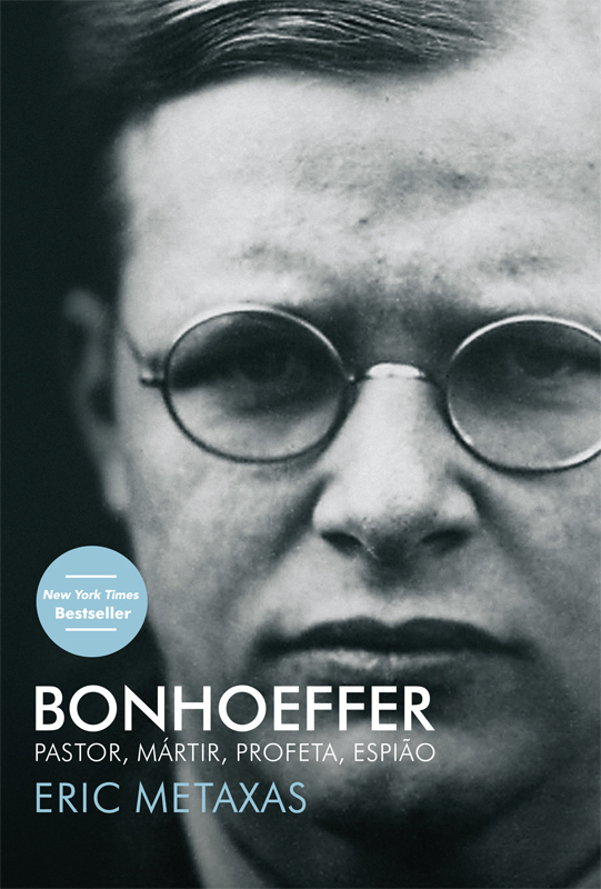 Bonhoeffer - Pastor, Mártir, Profeta, Espião