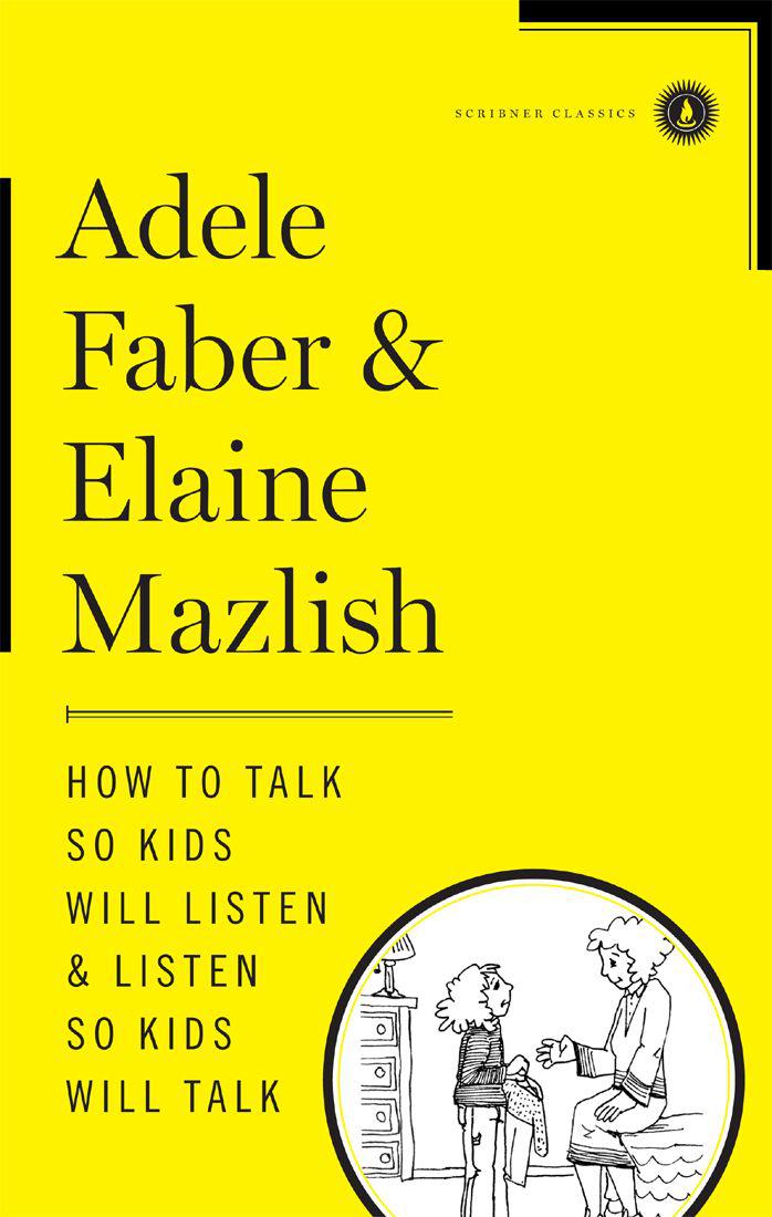 How to Talk So Kids Will Listen & Listen So Kids Will Talk