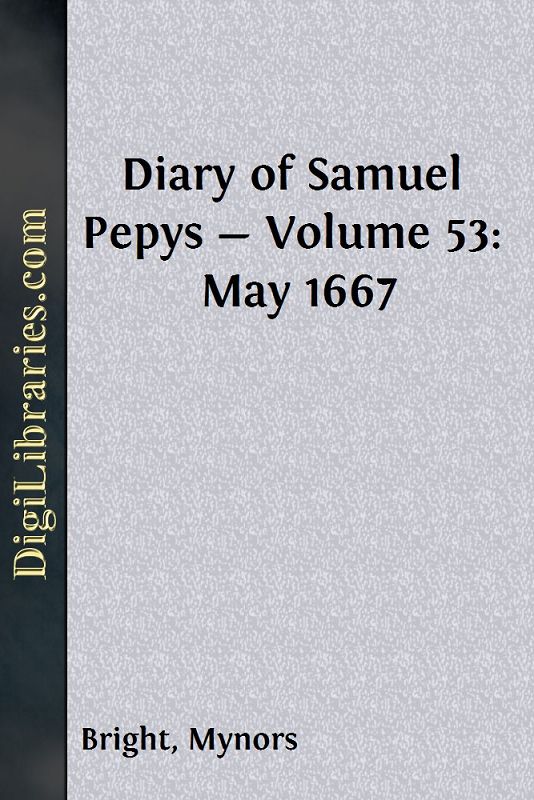 Diary of Samuel Pepys — Volume 53: May 1667