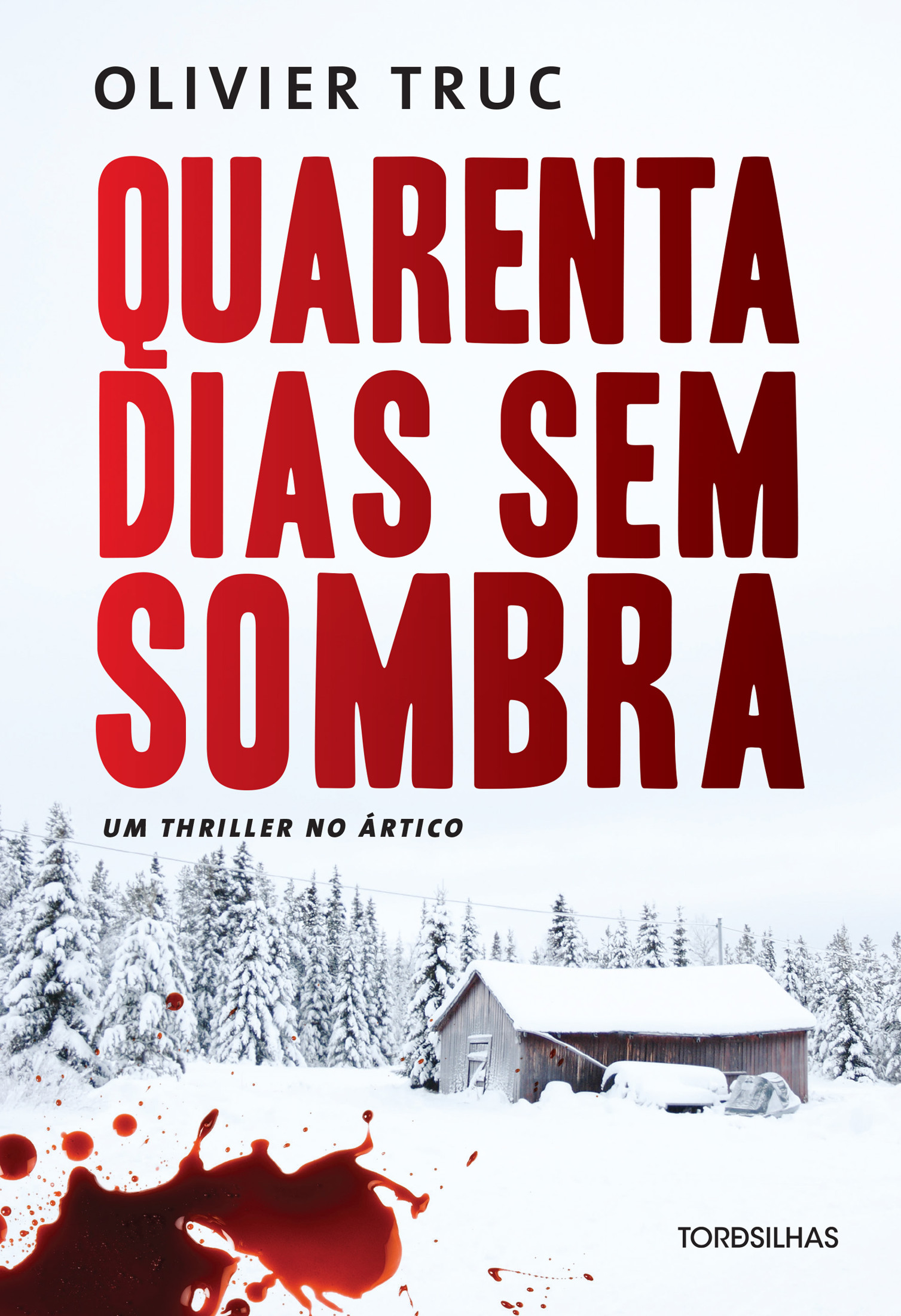 Quarenta Dias Sem Sombra - Um Thriller No Ártico