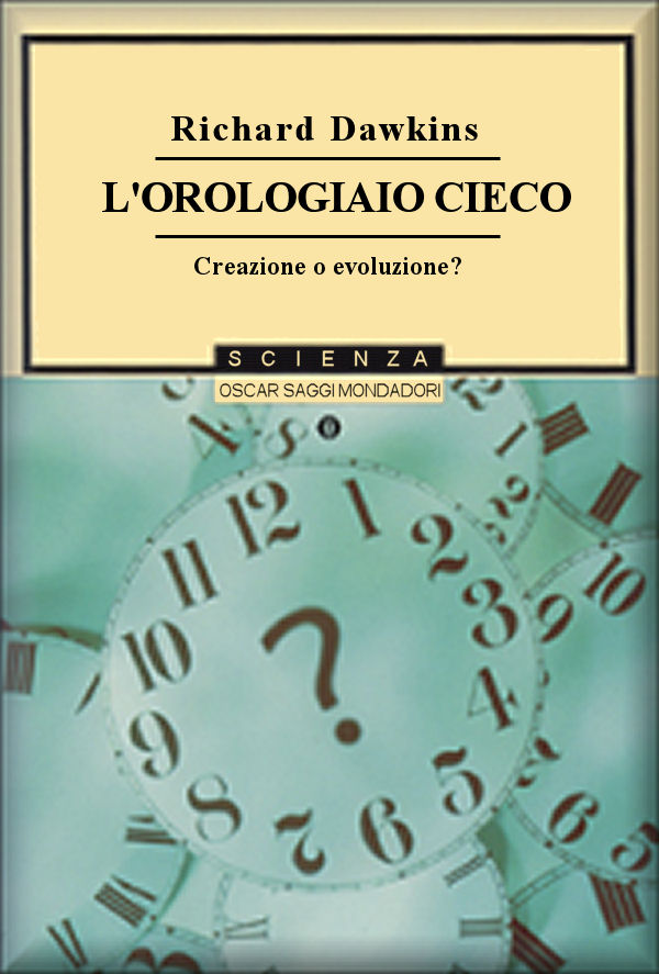 L'orologiaio cieco. Creazione o evoluzione?