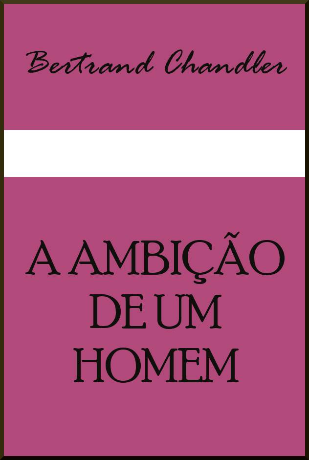 A AMBIÇÃO DE UM HOMEM