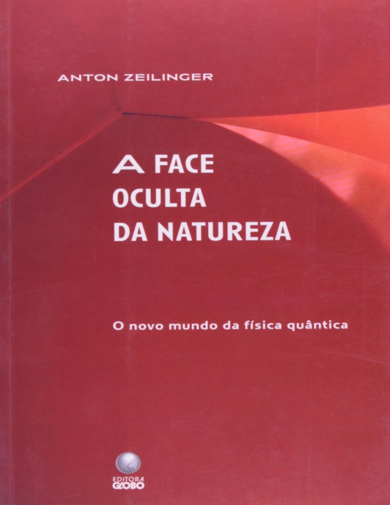 A face oculta da natureza - o novo mundo da fsica quntica