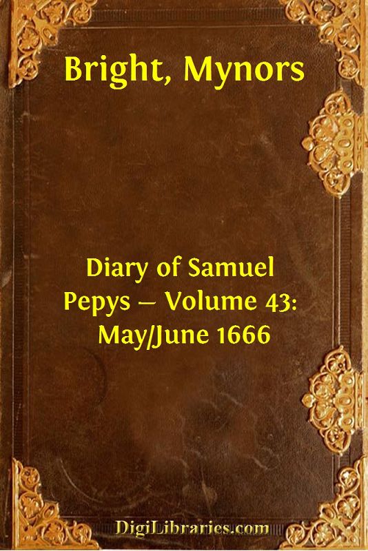 Diary of Samuel Pepys — Volume 43: May/June 1666