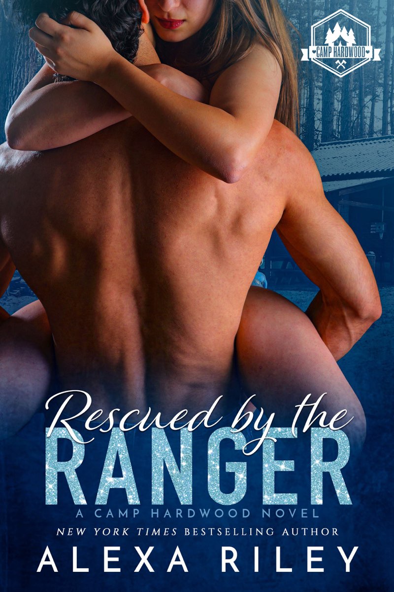 Rescued by the Ranger: Camp Hardwood Series