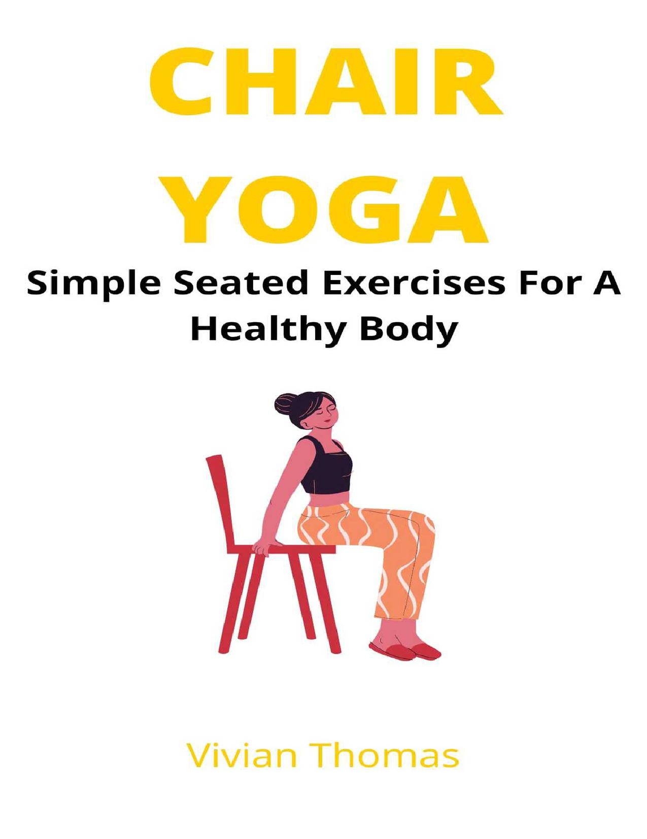 Chair Yoga: Seated Exercises For A Healthy Body