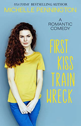 First Kiss Train Wreck: A Sweet Romantic Comedy Novella