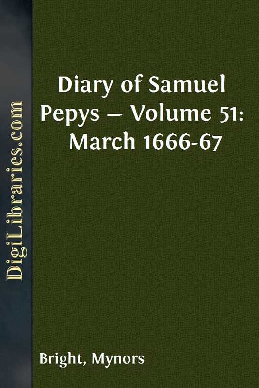 Diary of Samuel Pepys — Volume 51: March 1666-67