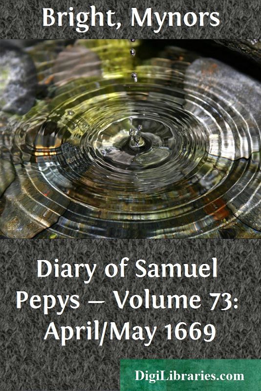 Diary of Samuel Pepys — Volume 73: April/May 1669