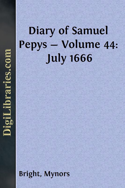 Diary of Samuel Pepys — Volume 44: July 1666