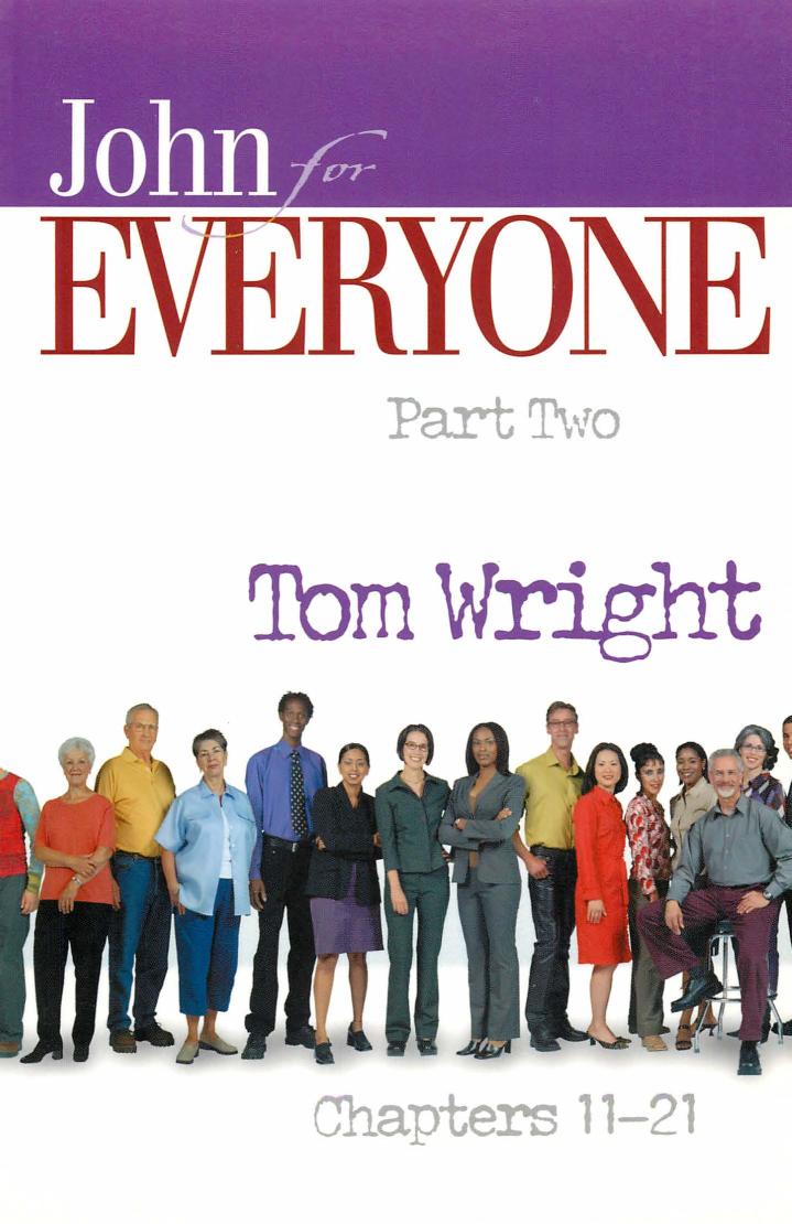 John for Everyone, Part 2: Chapters 11-21 (New Testament for Everyone)