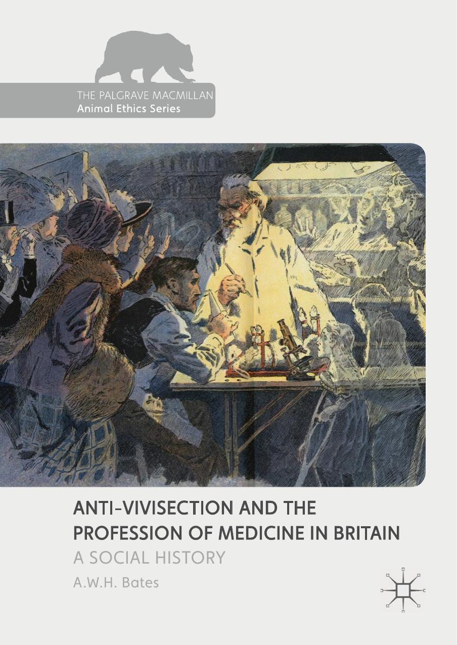 Anti Vivisection And The Profession Of Medicine In Britain A Social History 2