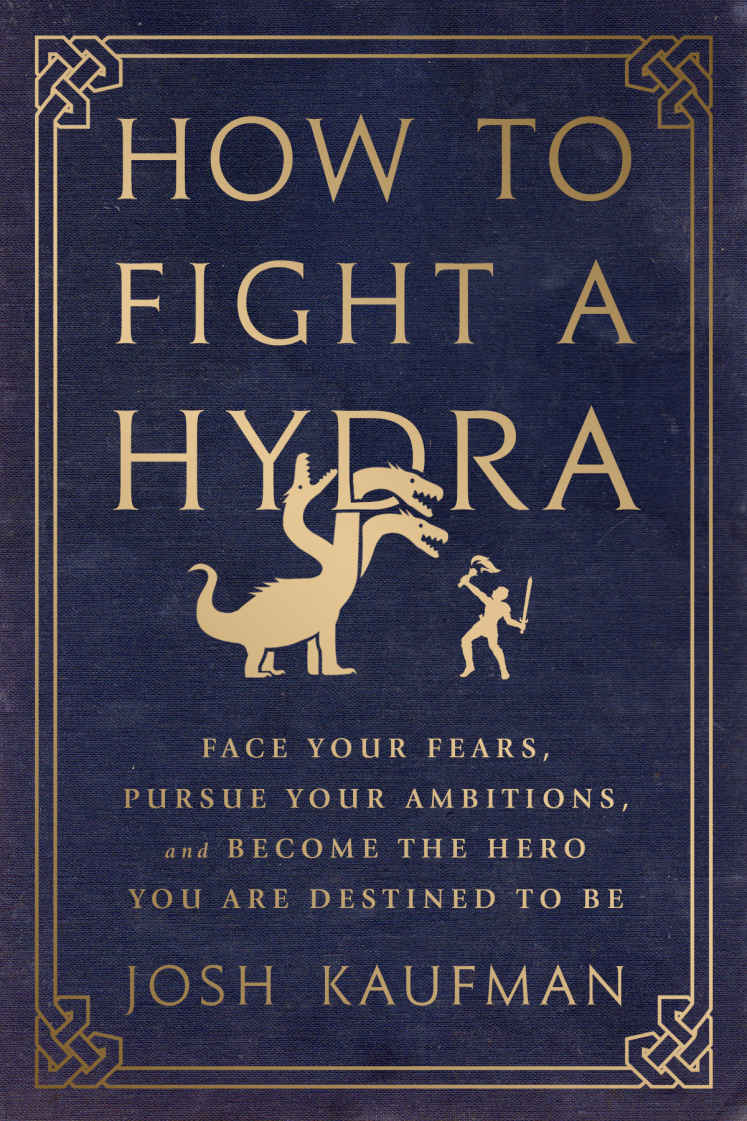 How to Fight a Hydra_ Face Your - Josh Kaufman