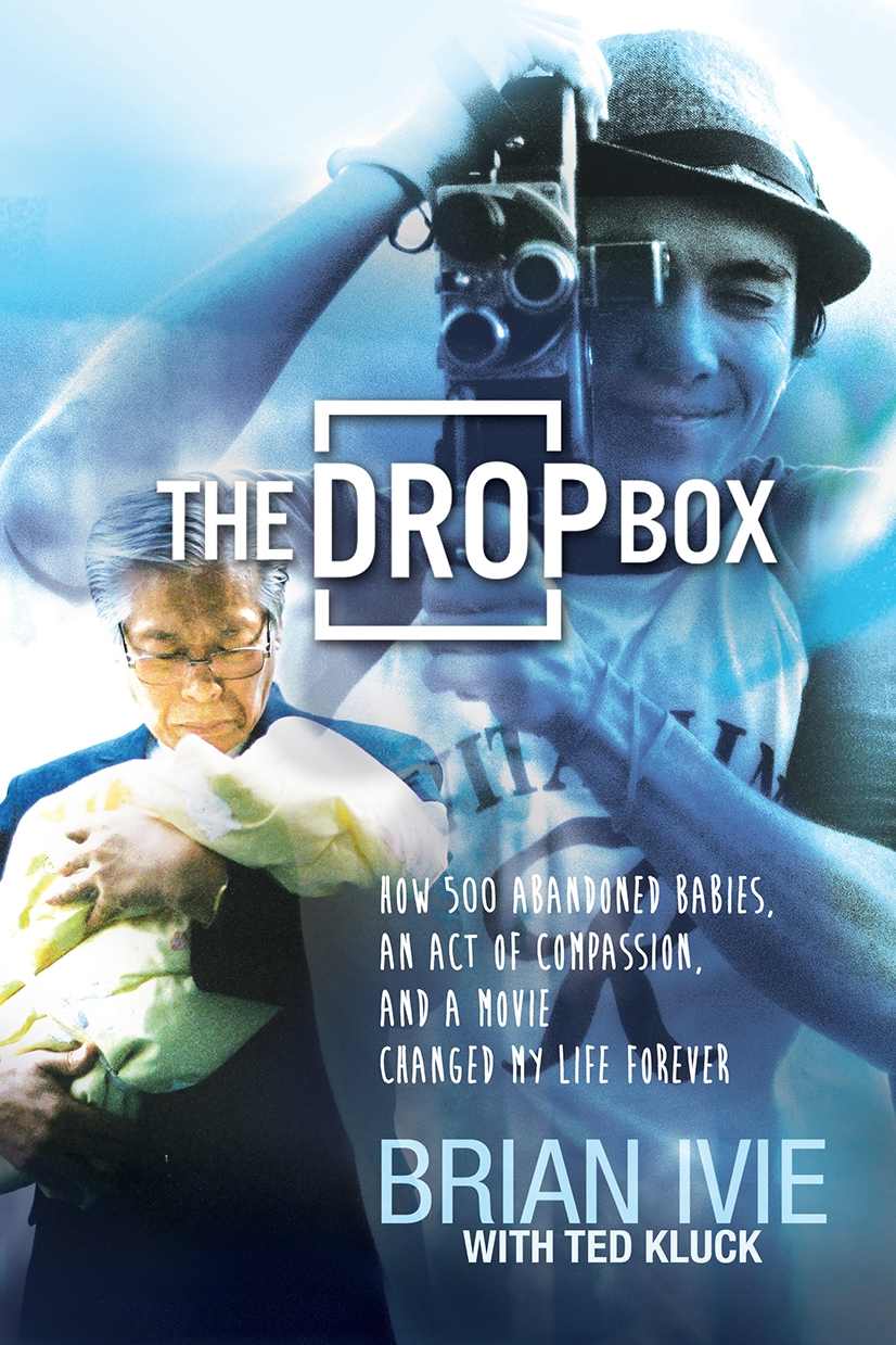 The Drop Box: How 500 Abandoned Babies, an Act of Compassion, and a Movie Changed My Life Forever