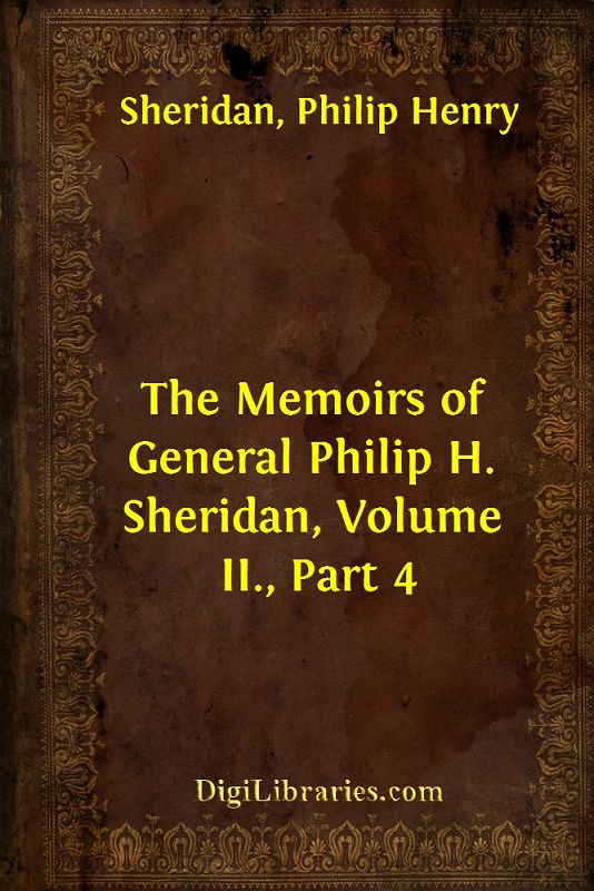 The Memoirs of General Philip H. Sheridan, Volume II., Part 4