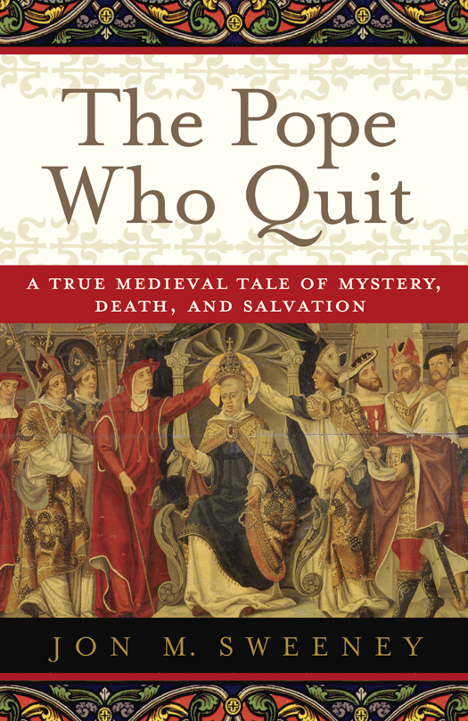 The Pope Who Quit: A True Medieval Tale of Mystery, Death, and Salvation