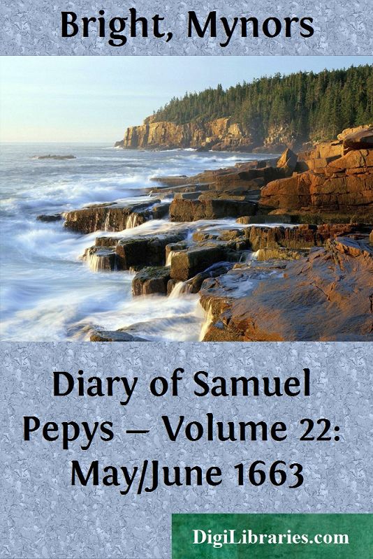 Diary of Samuel Pepys — Volume 22: May/June 1663