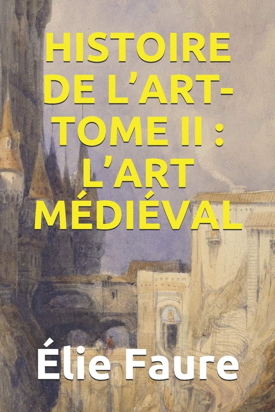 Histoire de l'art - Tome II : L'Art médiéval