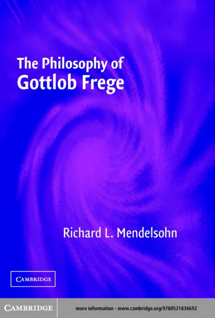 Mendelsohn Richard The Philosophy Of Gottlob Frege 2005 Cambridge