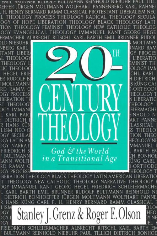 20th-Century Theology: God & the World in a Transitional Age