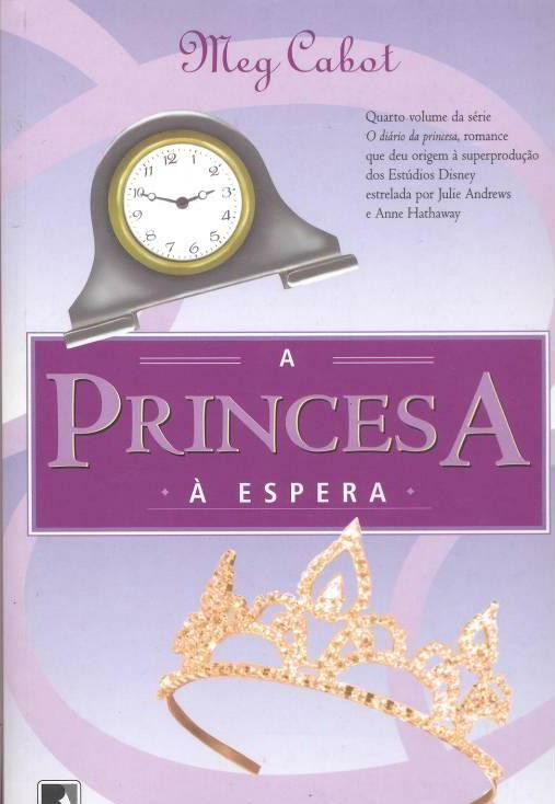 A Princesa à Espera - O Diário Da Princesa - Vol 4