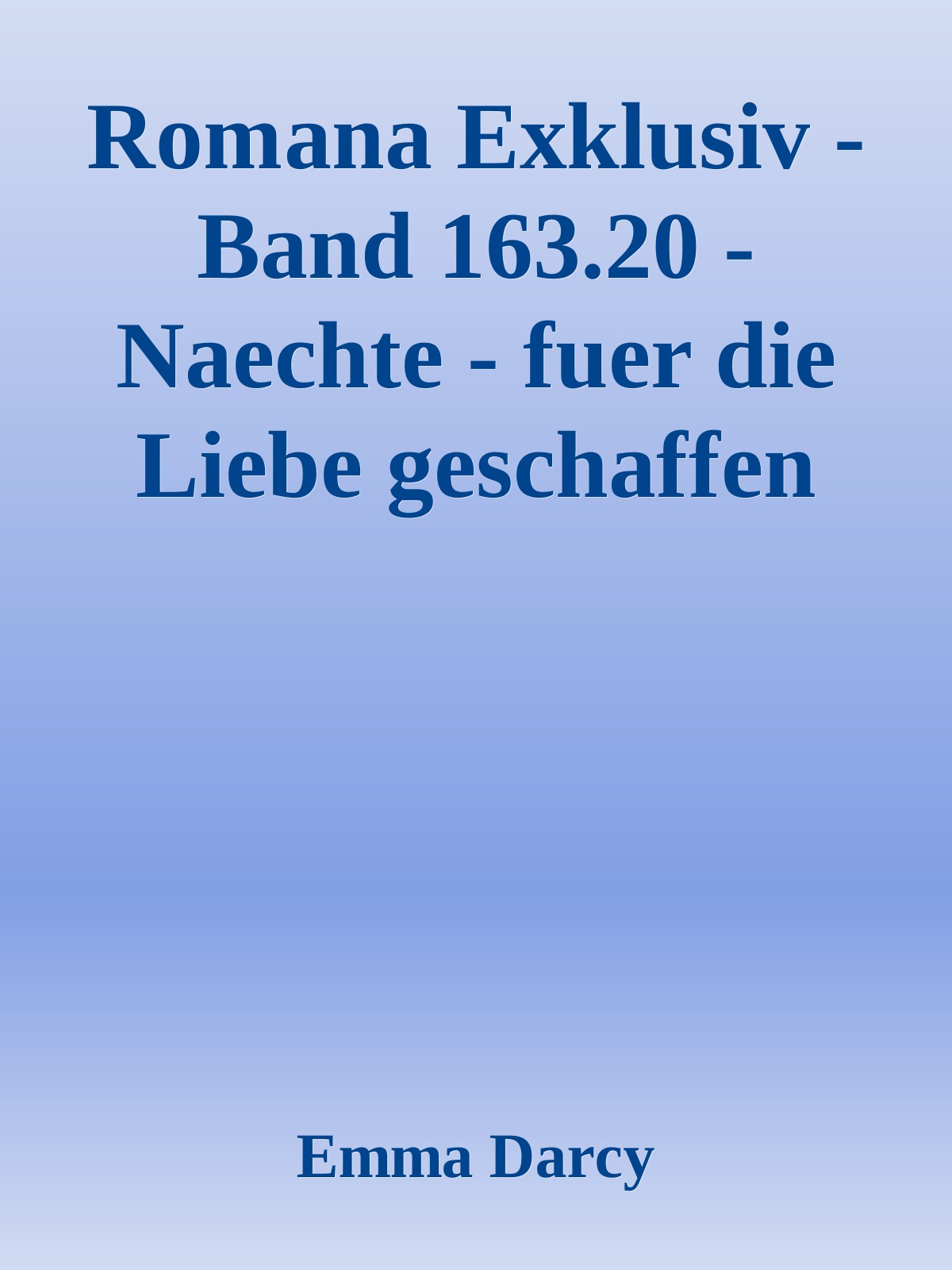 Romana Exklusiv - Band 163.20 - Naechte - fuer die Liebe geschaffen