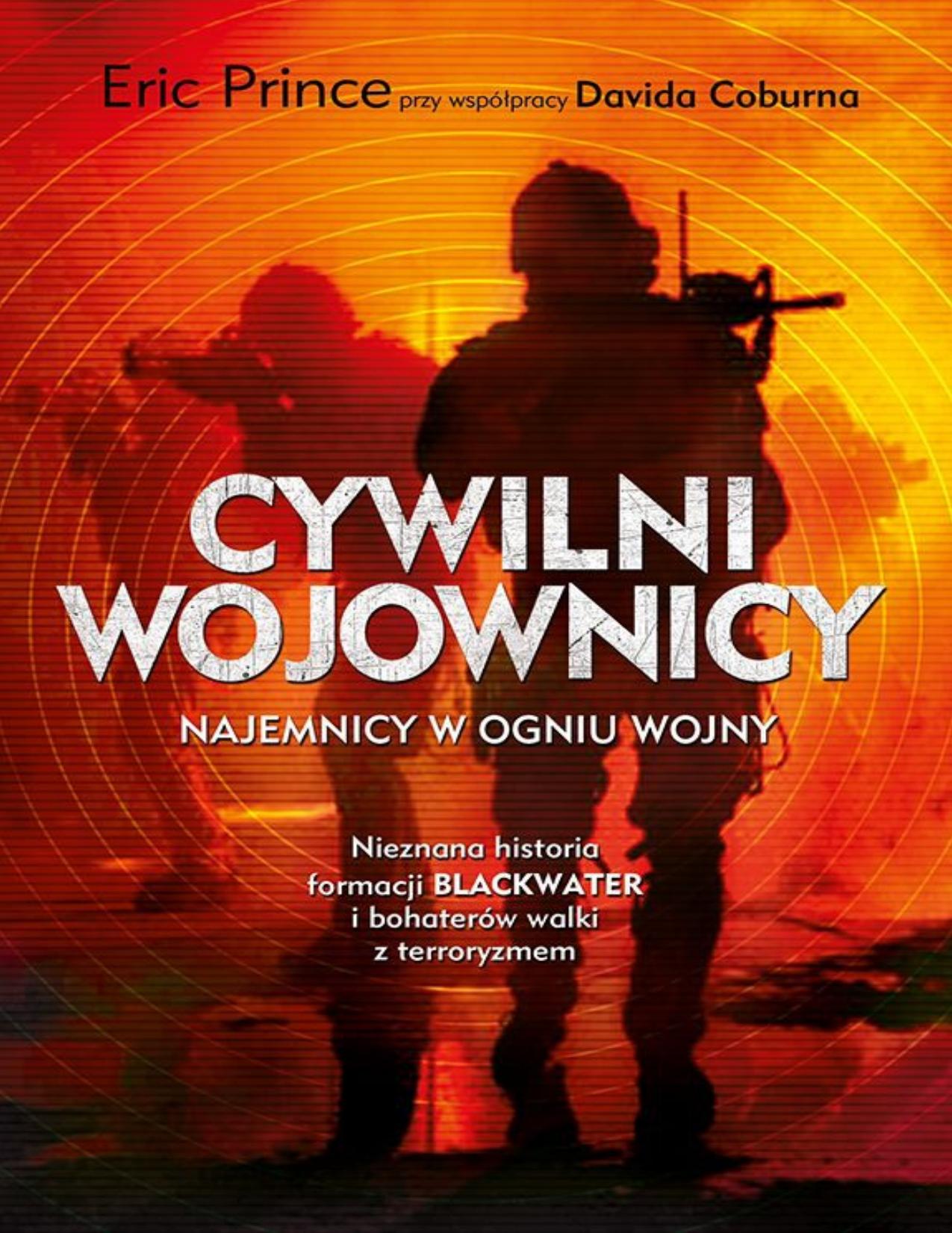 Cywilni wojownicy. Kulisy działania Blackwater i wojny z terroryzmem