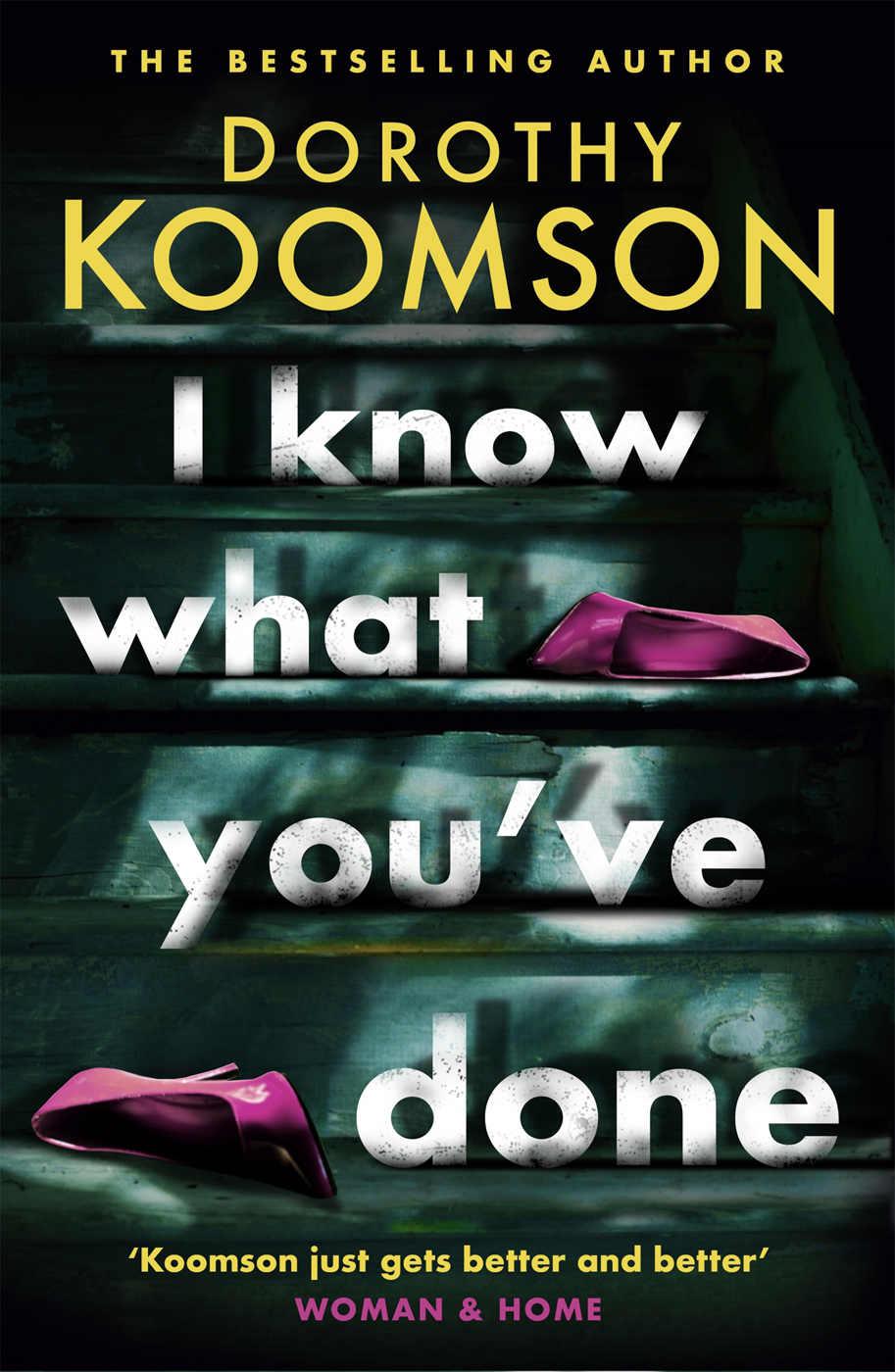 I Know What You've Done: a completely unputdownable thriller with shocking twists from the bestselling author