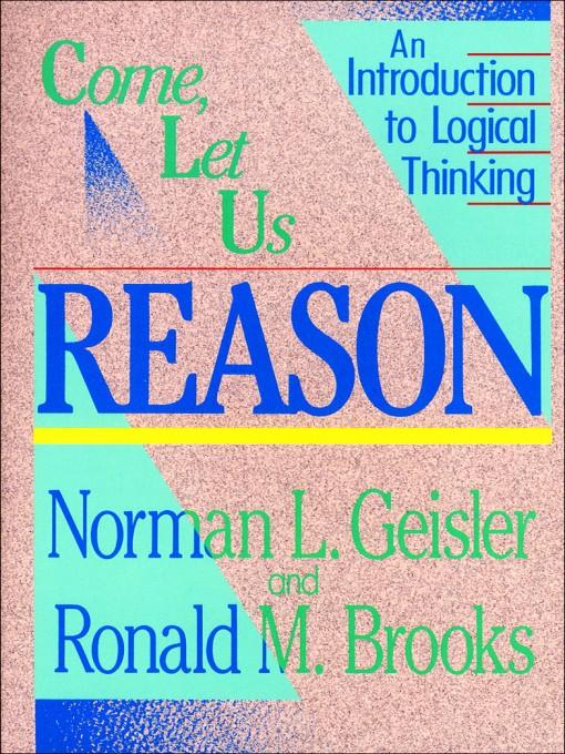 Come, Let Us Reason: An Introduction to Logical Thinking