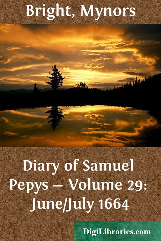 Diary of Samuel Pepys — Volume 29: June/July 1664