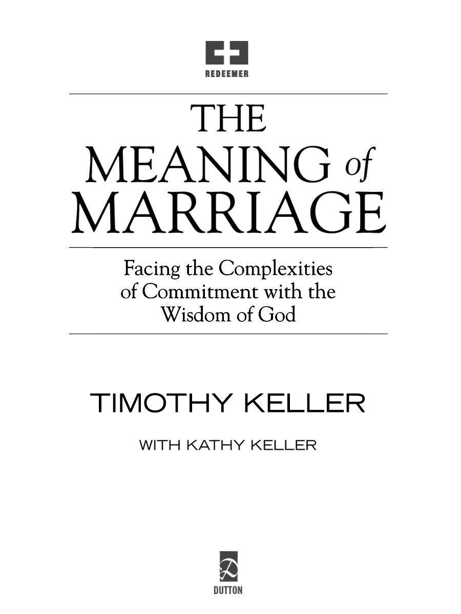 The Meaning of Marriage: Facing the Complexities of Commitment with the Wisdom of God