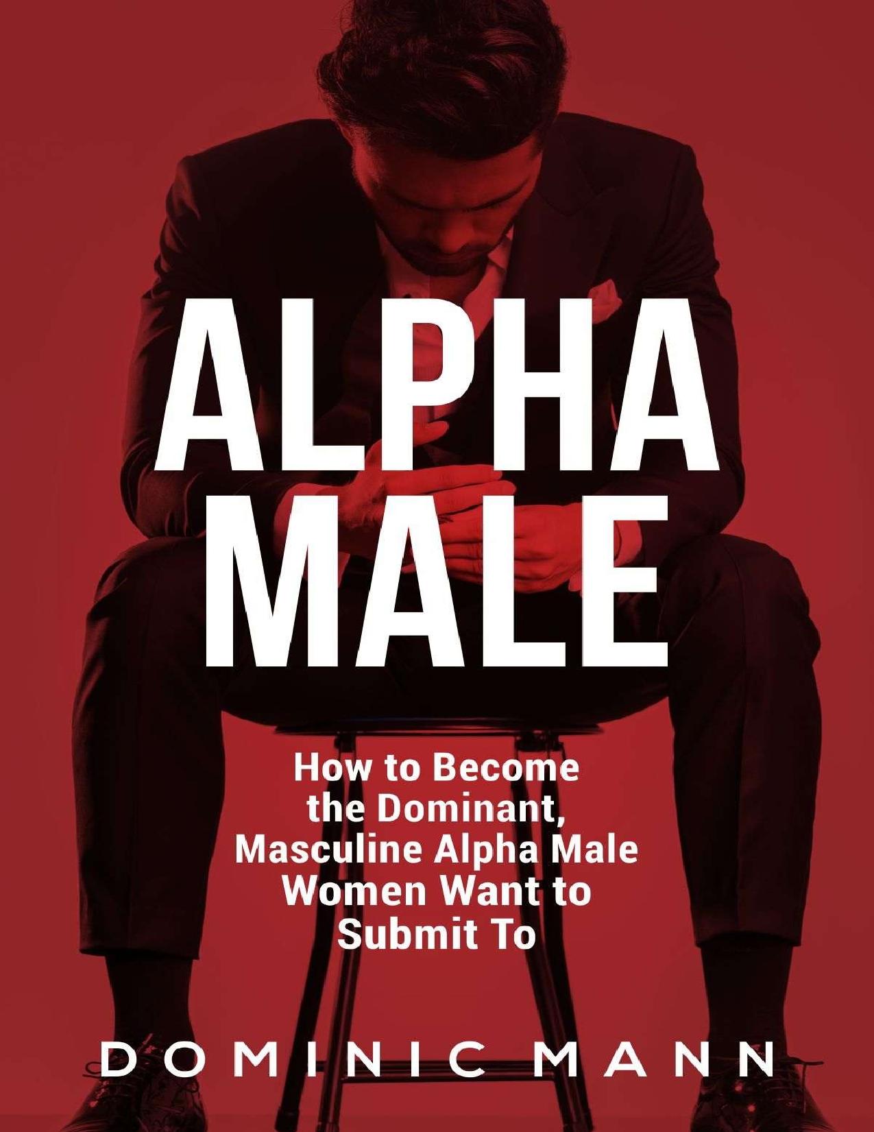 Attract Women: How to Become the Dominant, Masculine Alpha Male Women Want to Submit To \(How to Be an Alpha Male and Attract Women\) - PDFDrive.com