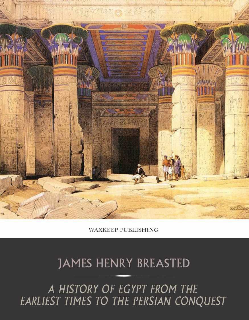 A History of Egypt From the Earliest Times to the Persian Conquest