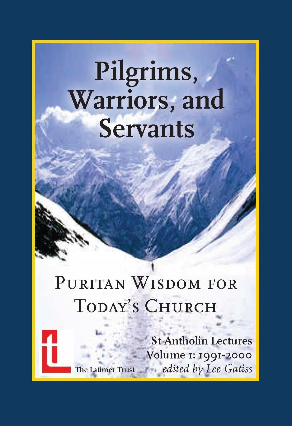 Pilgrims, Warriors, and Servants: Puritan Wisdom for Today's Church